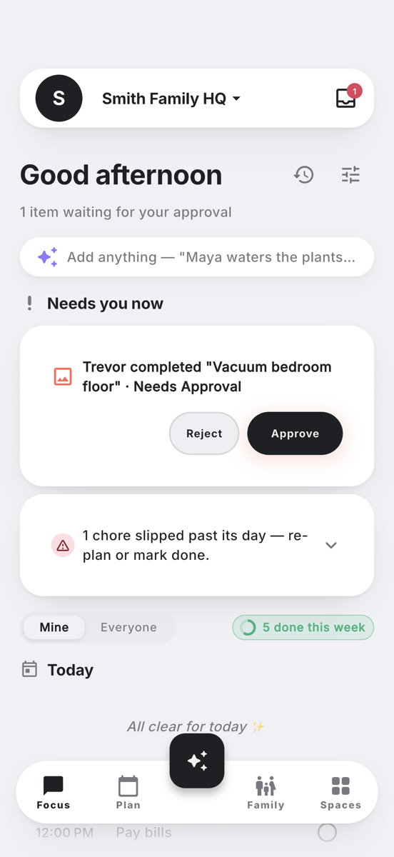The Focus view — what needs you now, today's chores, and one approval waiting